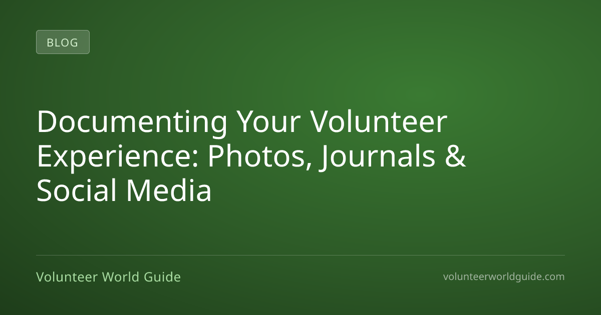 Documenting Your Volunteer Experience: Photos, Journals & Social Media ...